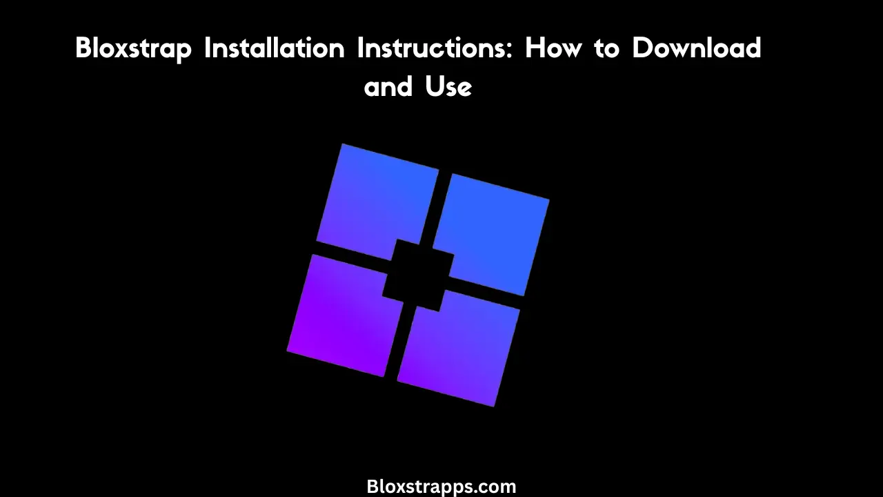 Bloxstrap Installation Instructions How to Download and Use