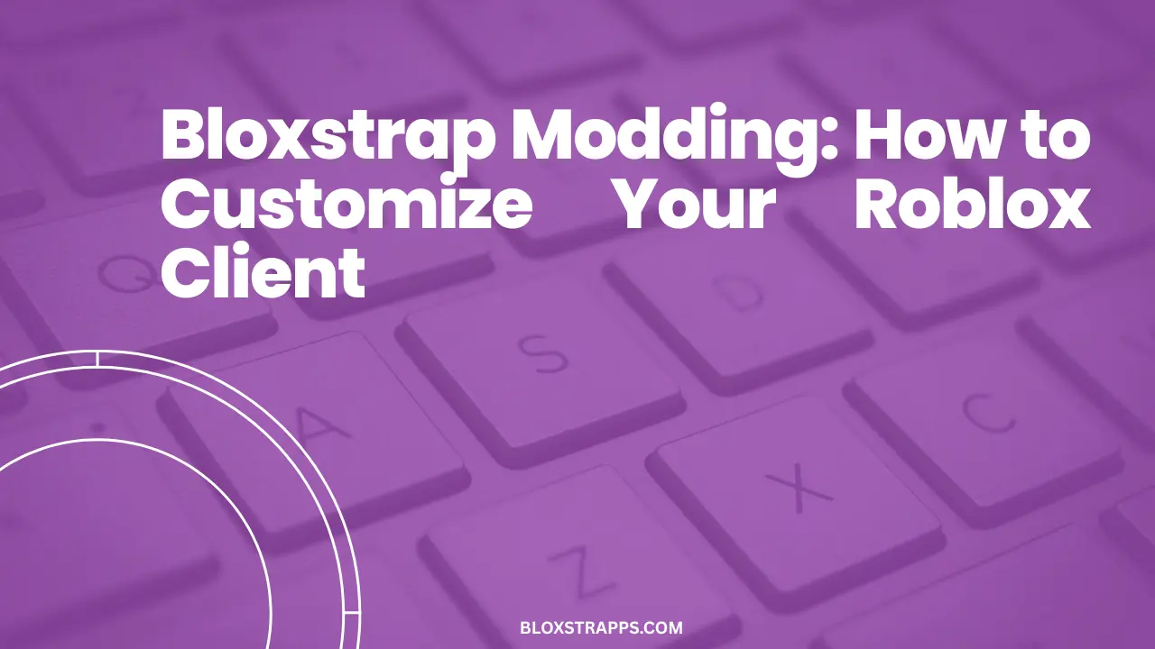Bloxstrap Modding How to Customize Your Roblox Client