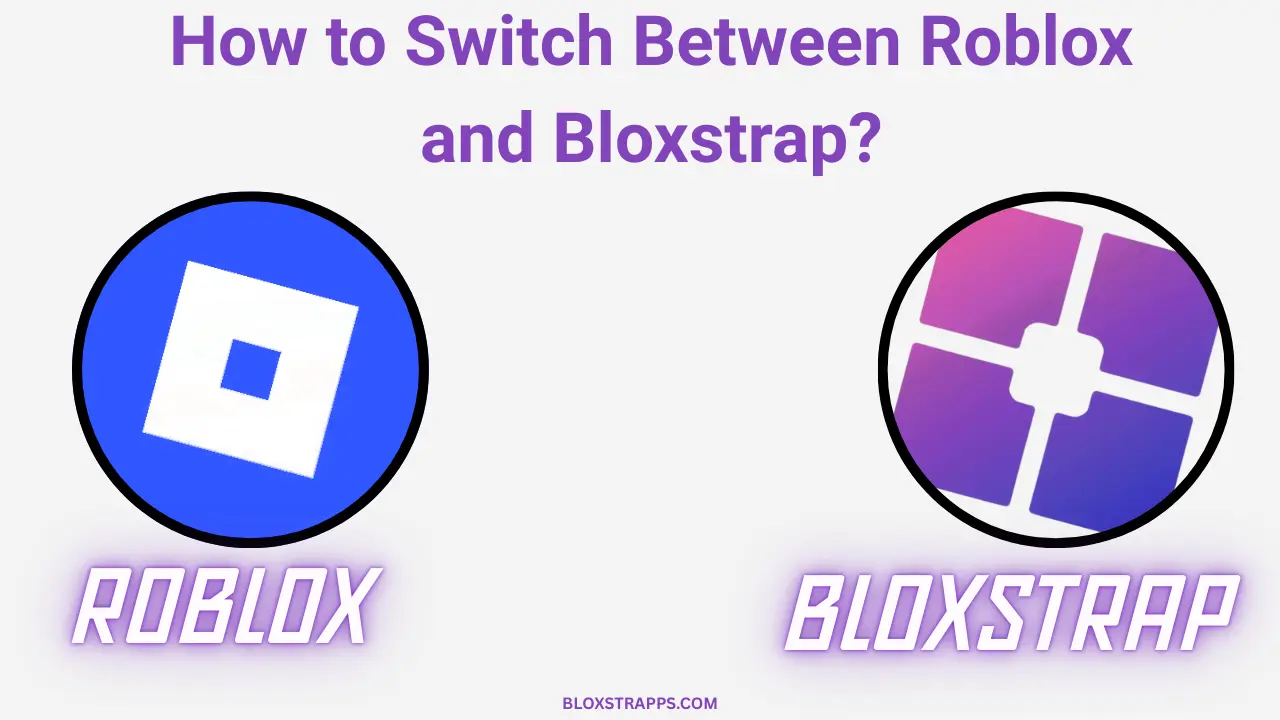 How to Switch Between Roblox and Bloxstrap